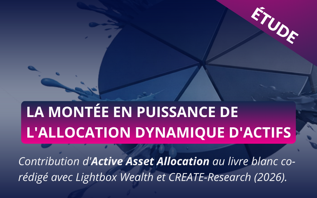 Allocation dynamique d&rsquo;actifs : retour d&rsquo;expérience terrain